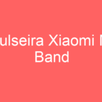Pulseira Xiaomi Mi Band