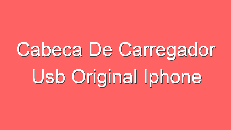 Cabeca De Carregador Usb Original Iphone