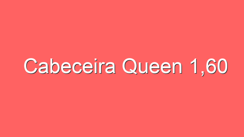 Cabeceira Queen 1,60