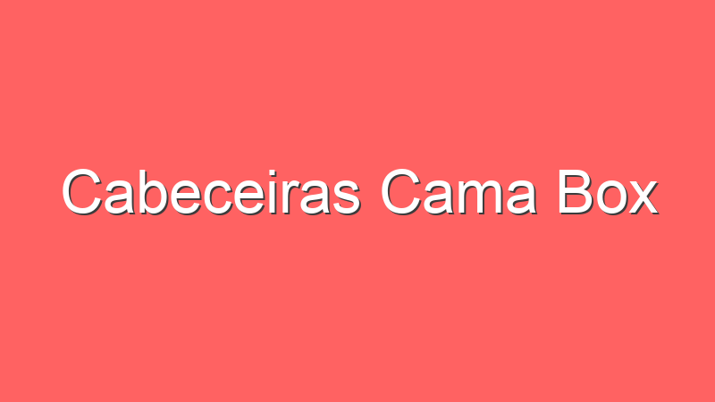 Cabeceiras Cama Box