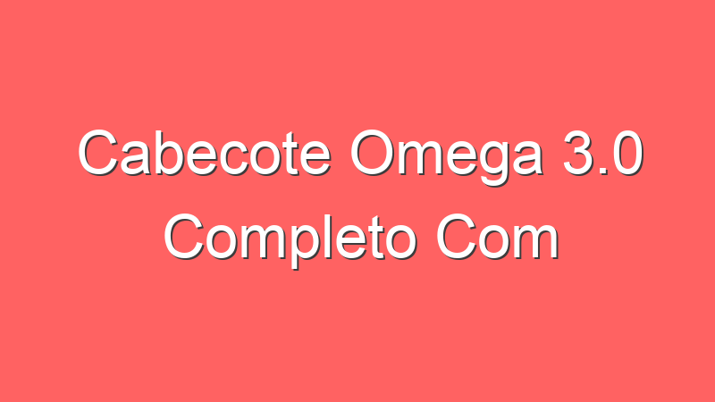 Cabecote Omega 3.0 Completo Com