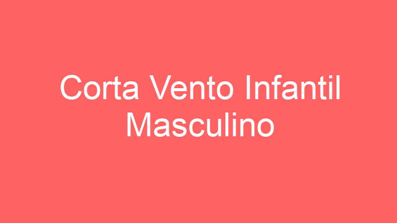 Corta Vento Infantil Masculino