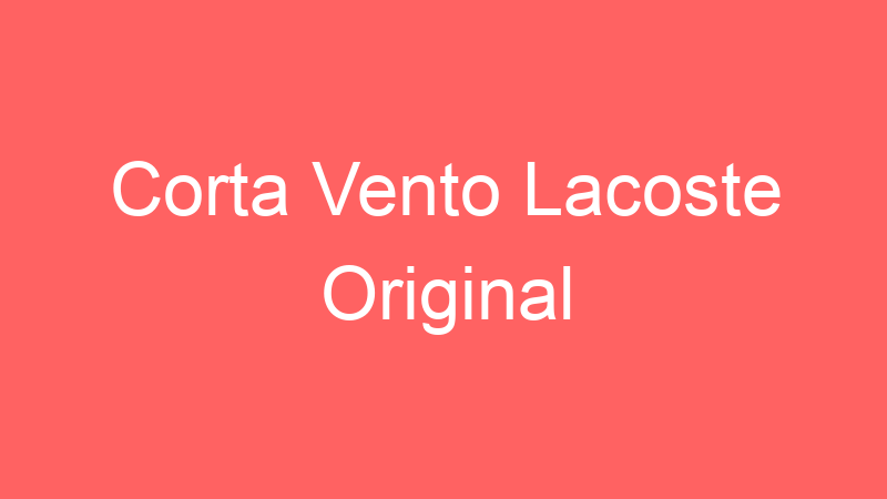 Corta Vento Lacoste Original