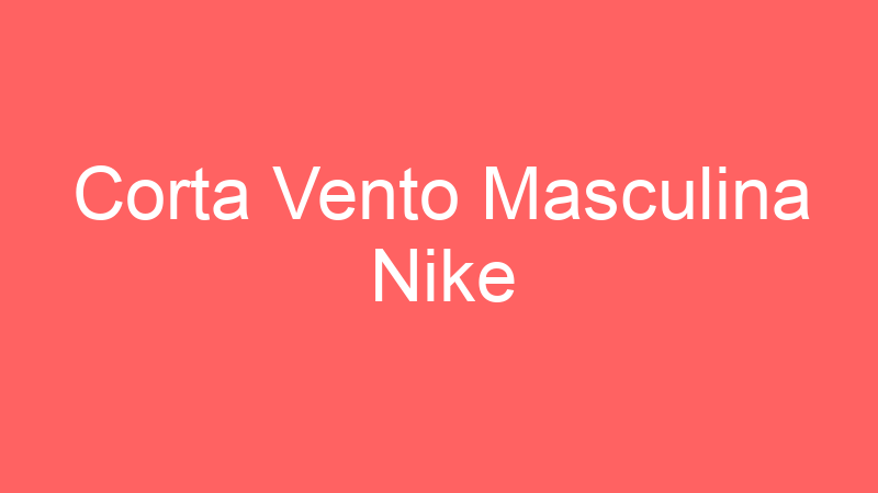 Corta Vento Masculina Nike
