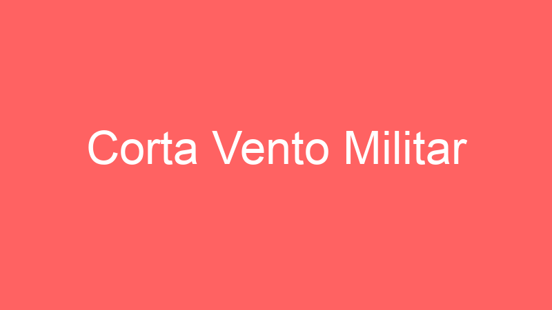 Corta Vento Militar