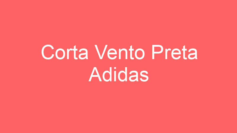 Corta Vento Preta Adidas