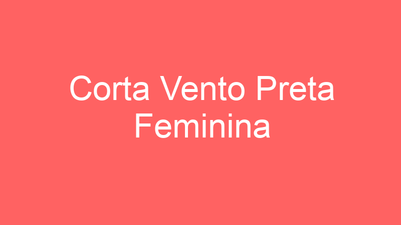 Corta Vento Preta Feminina