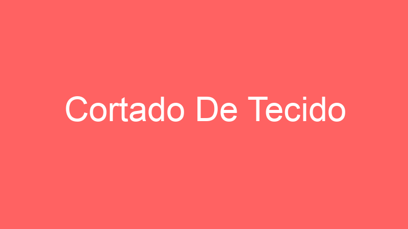Cortado De Tecido