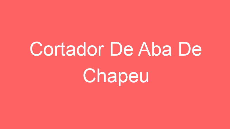 Cortador De Aba De Chapeu