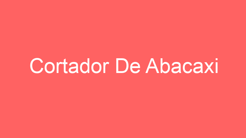 Cortador De Abacaxi