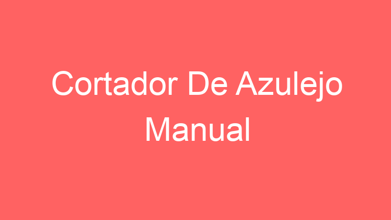 Cortador De Azulejo Manual