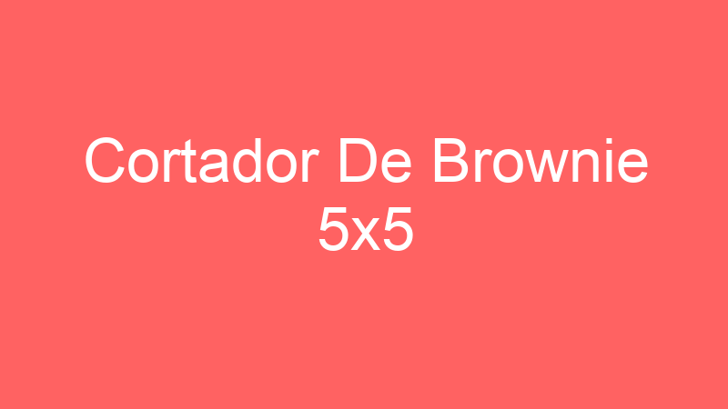Cortador De Brownie 5×5