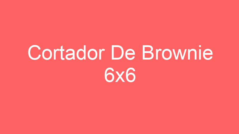 Cortador De Brownie 6×6
