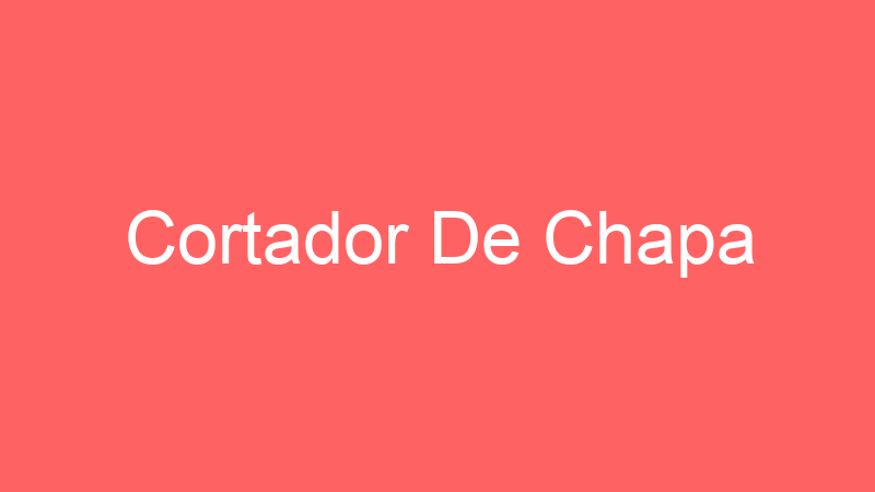 Cortador De Chapa