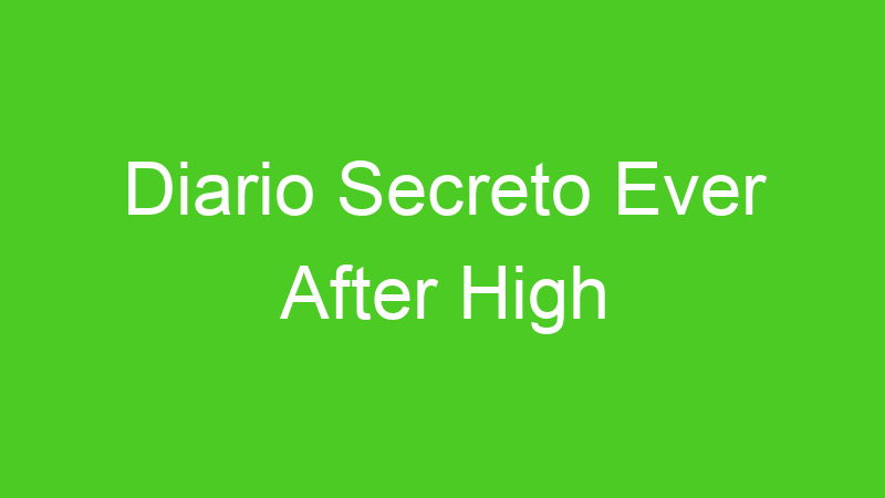 Diario Secreto Ever After High