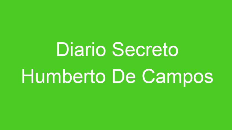 Diario Secreto Humberto De Campos