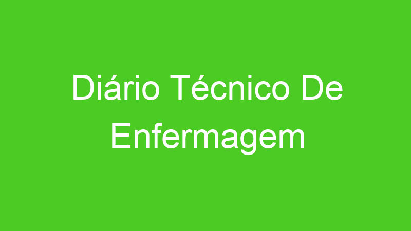 Diário Técnico De Enfermagem