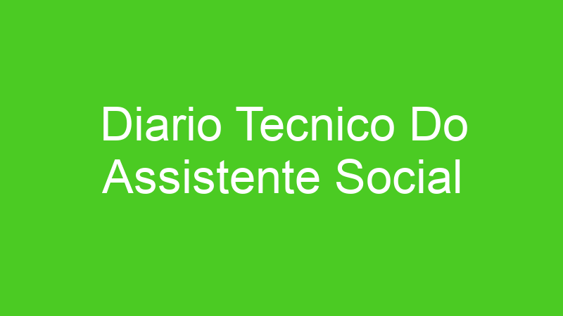 Diario Tecnico Do Assistente Social