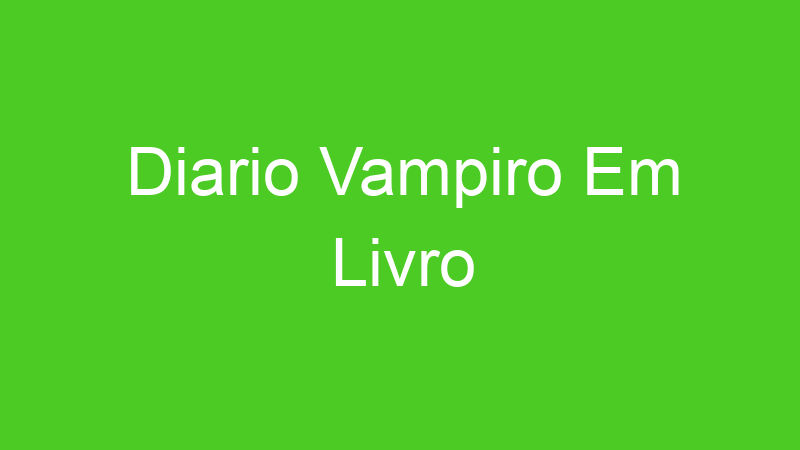 Diario Vampiro Em Livro