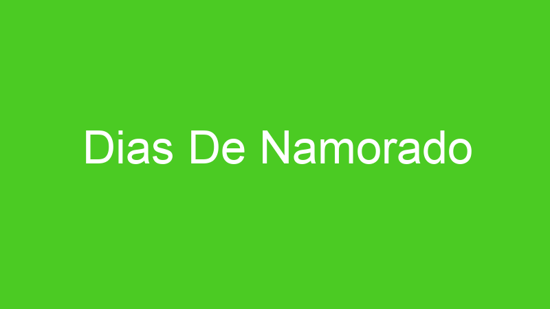 Dias De Namorado