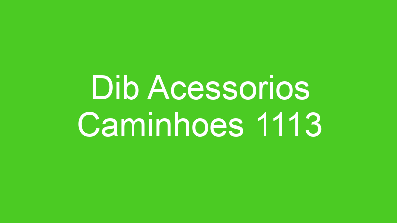 Dib Acessorios Caminhoes 1113