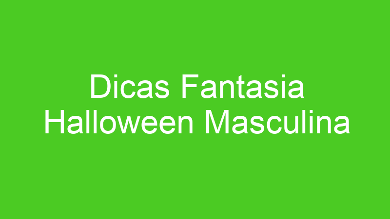Dicas Fantasia Halloween Masculina