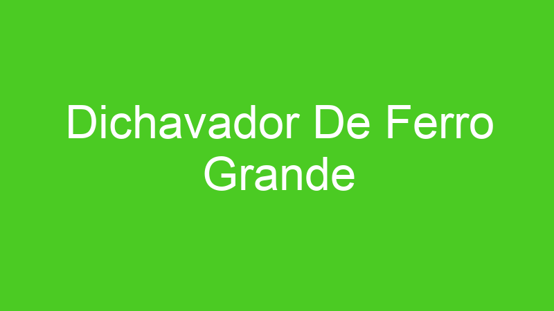 Dichavador De Ferro Grande