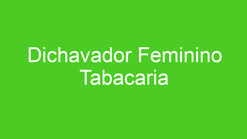 Dichavador Feminino Tabacaria