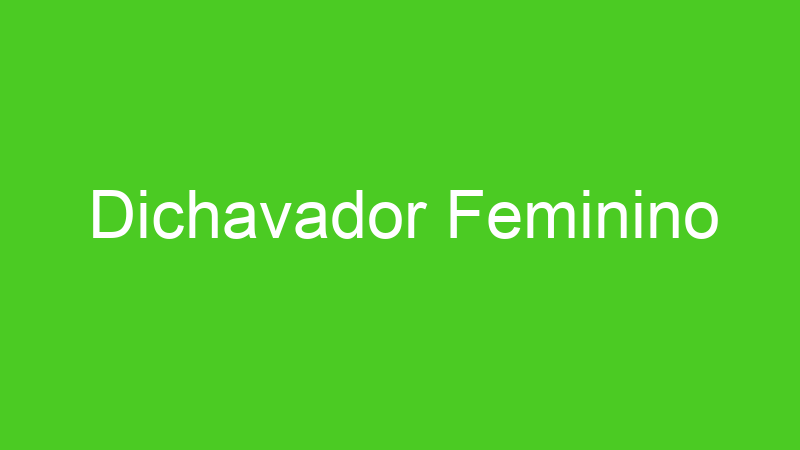 Dichavador Feminino