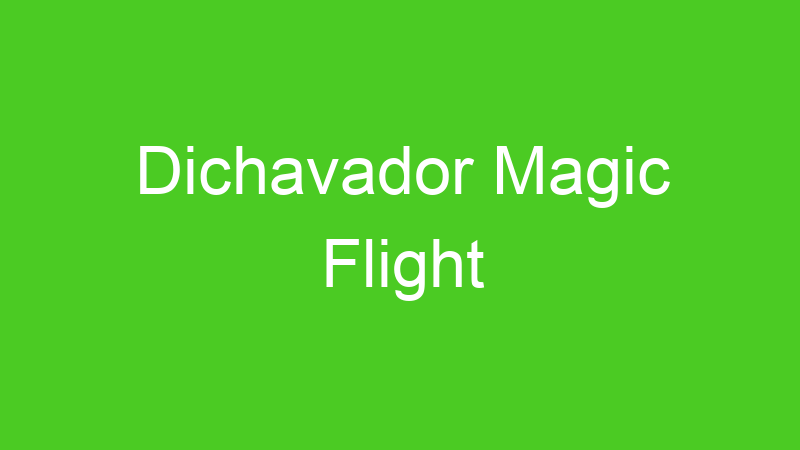 Dichavador Magic Flight