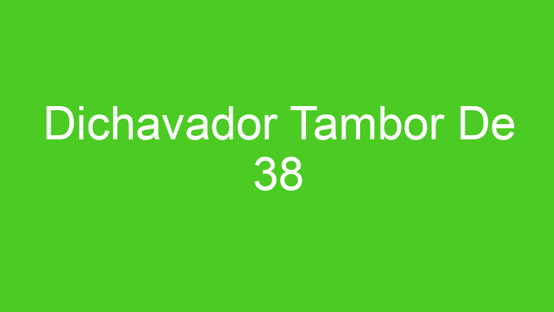 Dichavador Tambor De 38