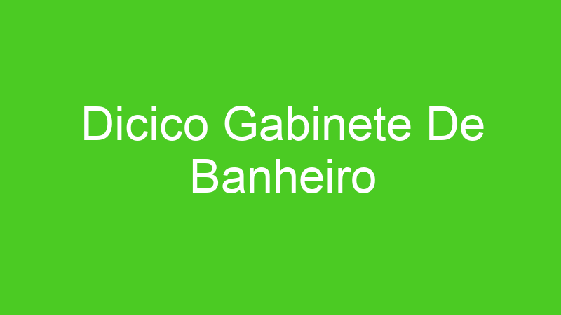 Dicico Gabinete De Banheiro