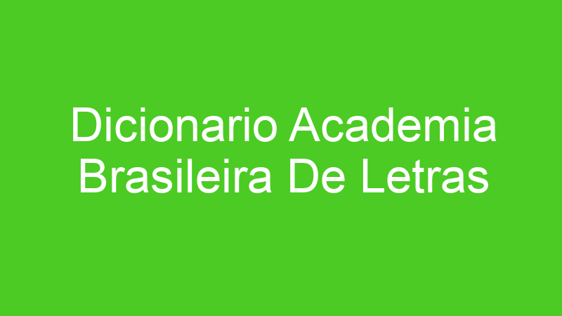Dicionario Academia Brasileira De Letras
