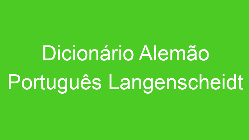 Dicionário Alemão Português Langenscheidt