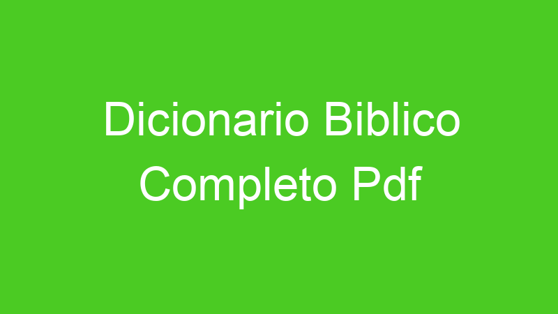 Dicionario Biblico Completo Pdf