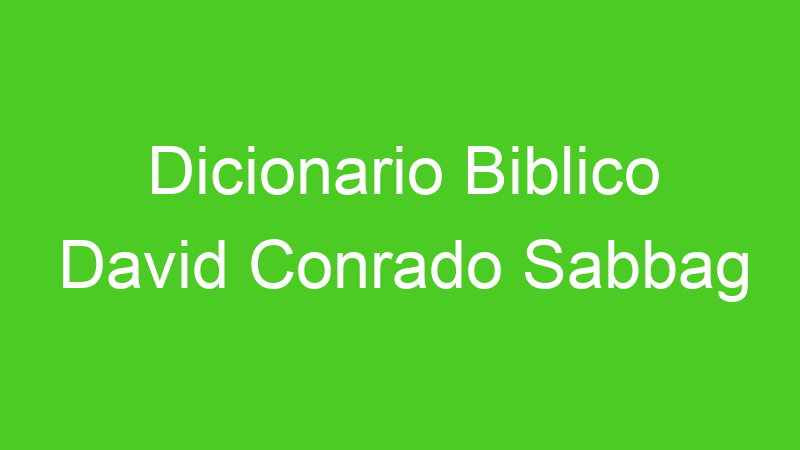 Dicionario Biblico David Conrado Sabbag