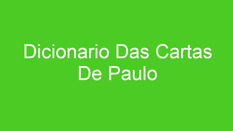 Dicionario Das Cartas De Paulo