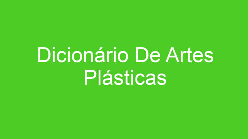 Dicionário De Artes Plásticas