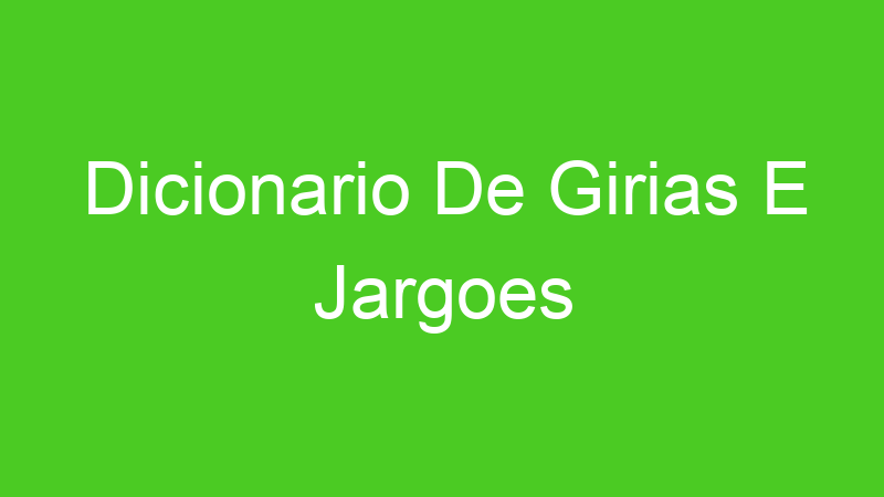 Dicionario De Girias E Jargoes