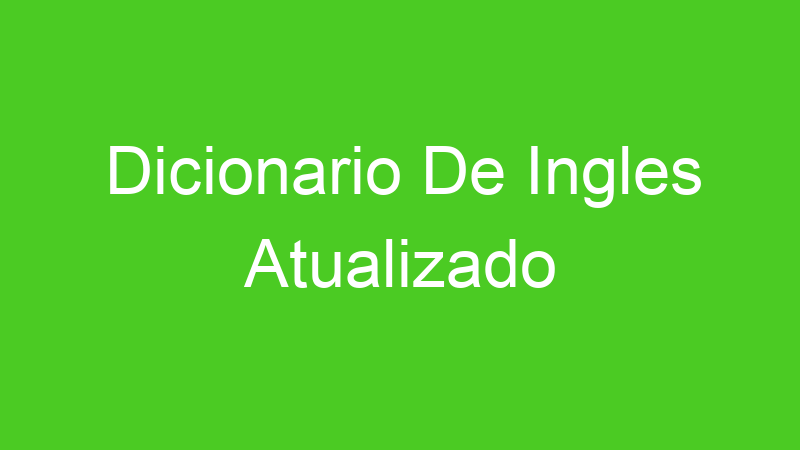 Dicionario De Ingles Atualizado