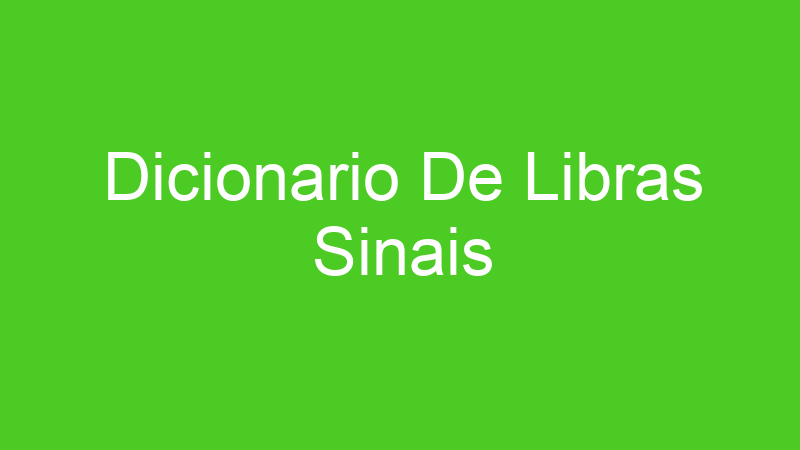 Dicionario De Libras Sinais