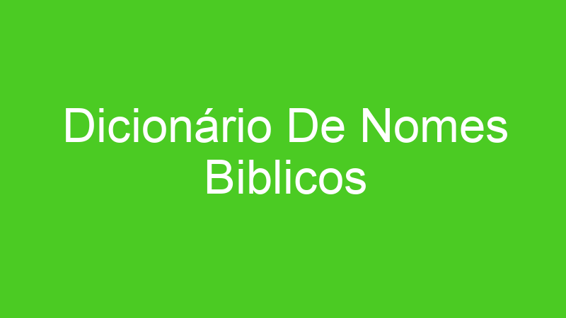 Dicionário De Nomes Biblicos