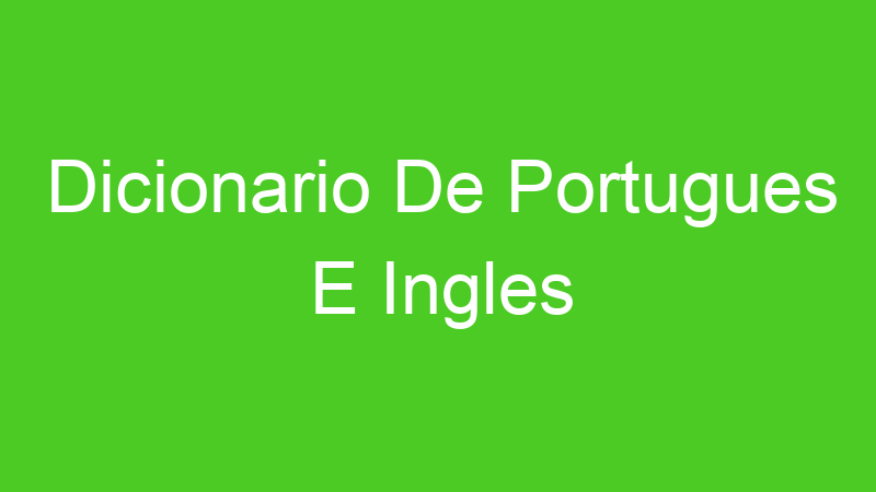 Dicionario De Portugues E Ingles