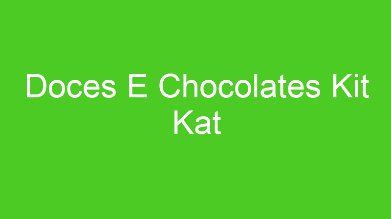 Doces E Chocolates Kit Kat