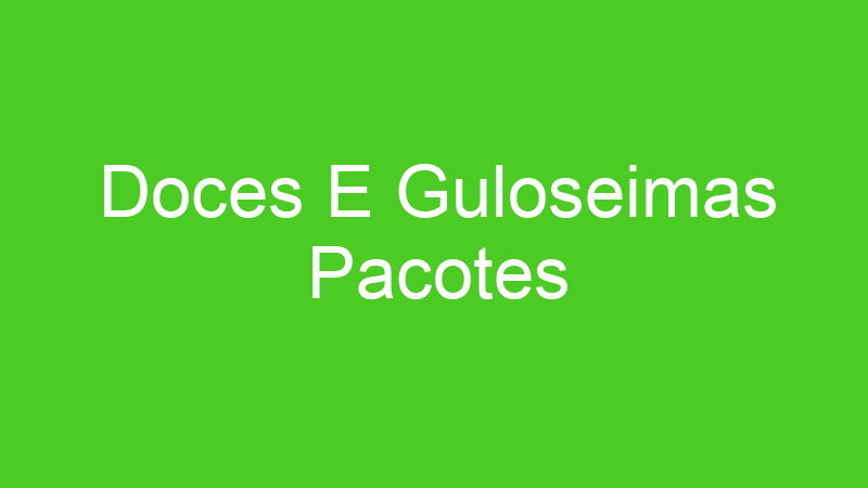 Doces E Guloseimas Pacotes
