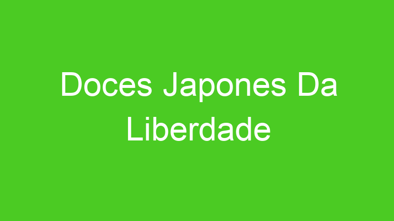 Doces Japones Da Liberdade