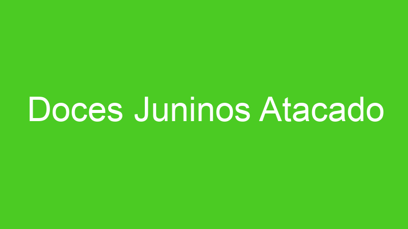Doces Juninos Atacado