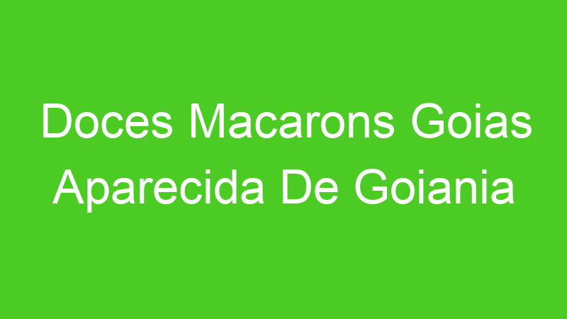 Doces Macarons Goias Aparecida De Goiania