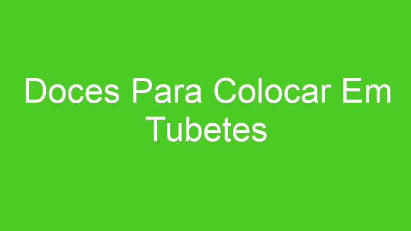 Doces Para Colocar Em Tubetes