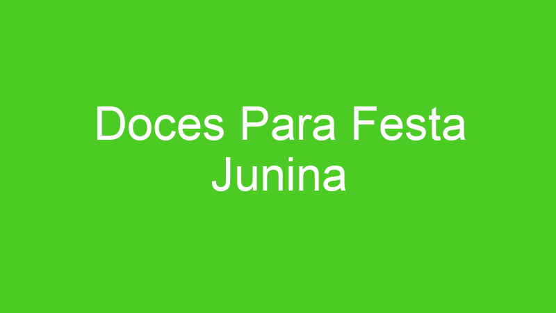 Doces Para Festa Junina